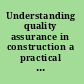 Understanding quality assurance in construction a practical guide to ISO 9000 for contractors /