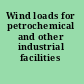 Wind loads for petrochemical and other industrial facilities