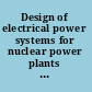 Design of electrical power systems for nuclear power plants : specific safety guide.
