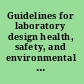 Guidelines for laboratory design health, safety, and environmental considerations /