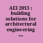 AEI 2013 : building solutions for architectural engineering : proceedings of the 2013 Architectural Engineering National Conference, April 3-5, 2013, State College, Pennsylvania /