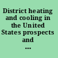 District heating and cooling in the United States prospects and issues /