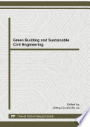 Green building and sustainable civil engineering : selected, peer reviewed papers from the 2012 International Conference of Green Building Materials and Energy-Saving Construction (GBMEC 2012), August 18, 2012, Harbin, China /