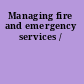 Managing fire and emergency services /