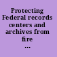 Protecting Federal records centers and archives from fire : report of the General Services Administration Advisory Committee on the protection of archives and records centers.