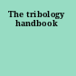 The tribology handbook