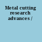Metal cutting research advances /