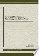Advanced manufacturing technology and cutting tools : selected, peer reviewed papers from the 2011 Seminar on Advanced Manufacturing Technology and Cutting Tools, August 20-22, 2011, Shanghai, China /