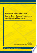 Research, production and use of steel ropes, conveyors and hoisting machines : selected, peer reviewed papers from the Conference on Research, Production and Use of Steel Ropes, Conveyors and Hoisting Machines (VVaPOL 2014), September 23-26, 2014, Podbanske, High Tatras, Slovakia /