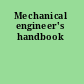 Mechanical engineer's handbook