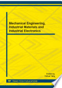 Mechanical engineering, industrial materials and industrial electronics : selected, peer reviewed papers from the 2013 International Conference on Mechanical Engineering, Industrial Materials and Industrial Electronics (MII 2013), September 1-2, 2013, Hong Kong /