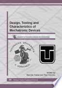 Design, testing and characteristics of mechatronic devices : special topic volume with invited peer reviewed papers only /
