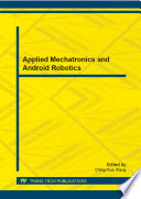 Applied mechatronics and android robotics : selected, peer reviewed papers from the International Conference on Applied Mechatronics and Android Robotics (ICAMAR 2013), July 13-14, Taipei, Taiwan /