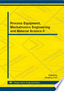 Process equipment, mechatronics engineering and material science II : selected, peer reviewed papers from the 2nd International Conference on Process Equipment, Mechatronics Engineering and Material Science (PEME 2014), June 28-29, 2014, Wuhan, China /