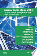 Energy Technology 2014 carbon dioxide management and other technologies : Proceedings of a symposium, Energy Technologies and Carbon Dioxide Management, sponsored by the Energy Committee of the Extraction & Processing Division and the Light Metals Division of The Minerals, Metals & Materials Society (TMS) with papers contributed by two symposia, High-temperature Material Systems for Energy Conversion and Storage and Solar Cell Silicon, sponsored by the Energy Conversion and Storage Committee of the Electronic, Magnetic & Photonic Materials Division of The Minerals, Metals & Materials Society (TMS) held during TMS 2014 143rd Annual Meeting & Exhibition, February 16-20, 2014 San Diego Convention Center San Diego, California, USA. /
