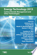 Energy technology 2015 : carbon dioxide management and other technologies : proceedings of the Energy Technologies and Carbon Dioxide Management Symposium /