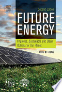 Future energy : improved, sustainable and clean options for our planet /
