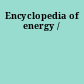 Encyclopedia of energy /