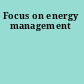 Focus on energy management