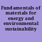 Fundamentals of materials for energy and environmental sustainability