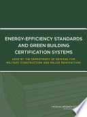 Energy-efficiency standards and green building certification systems : used by the Department of Defense for military construction and major renovations /