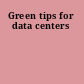 Green tips for data centers