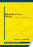 Industrial and service robotics : selected, peer reviewed papers from the 13th International Conference on Industrial, Service and Humanoid Robotics (ROBTEP 2014), May 15-17, 2014, High Tatras, Slovakia /