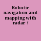 Robotic navigation and mapping with radar /