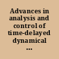 Advances in analysis and control of time-delayed dynamical systems /