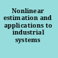 Nonlinear estimation and applications to industrial systems control