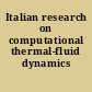 Italian research on computational thermal-fluid dynamics