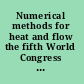 Numerical methods for heat and flow the fifth World Congress on Computational Mechanics, Vienna, July, 2002 /