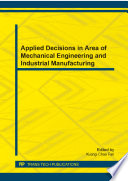 Applied decisions in area of mechanical engineering and industrial manufacturing : selected, peer reviewed papers from the 3rd International Conference on Mechanical, Control, and Electronic Information (ICMCEI 2014), June 27-29, 2014, Taiwan /