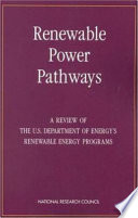 Renewable power pathways a review of the U.S. Department of Energy's renewable energy programs /