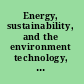 Energy, sustainability, and the environment technology, incentives, behavior /