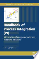 Handbook of process integration (PI) : minimisation of energy and water use, waste and emissions /