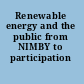 Renewable energy and the public from NIMBY to participation /