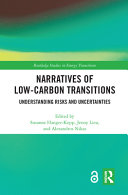 Narratives of low-carbon transitions : understanding risks and uncertainties /