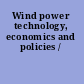 Wind power technology, economics and policies /