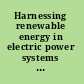 Harnessing renewable energy in electric power systems theory, practice, policy /