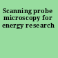 Scanning probe microscopy for energy research