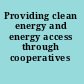 Providing clean energy and energy access through cooperatives /
