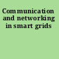 Communication and networking in smart grids