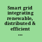 Smart grid integrating renewable, distributed & efficient energy /