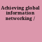 Achieving global information networking /