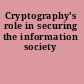 Cryptography's role in securing the information society