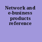 Network and e-business products reference