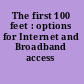 The first 100 feet : options for Internet and Broadband access /