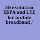 3G evolution HSPA and LTE for mobile broadband /