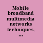 Mobile broadband multimedia networks techniques, models and tools for 4G /